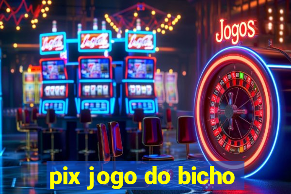 pix jogo do bicho